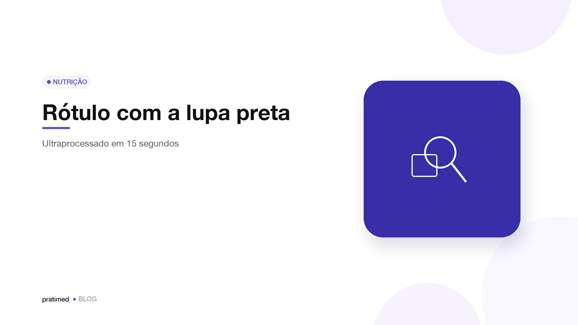 Rótulo com a lupa preta: como identificar um ultraprocessado em 15 segundos no mercado