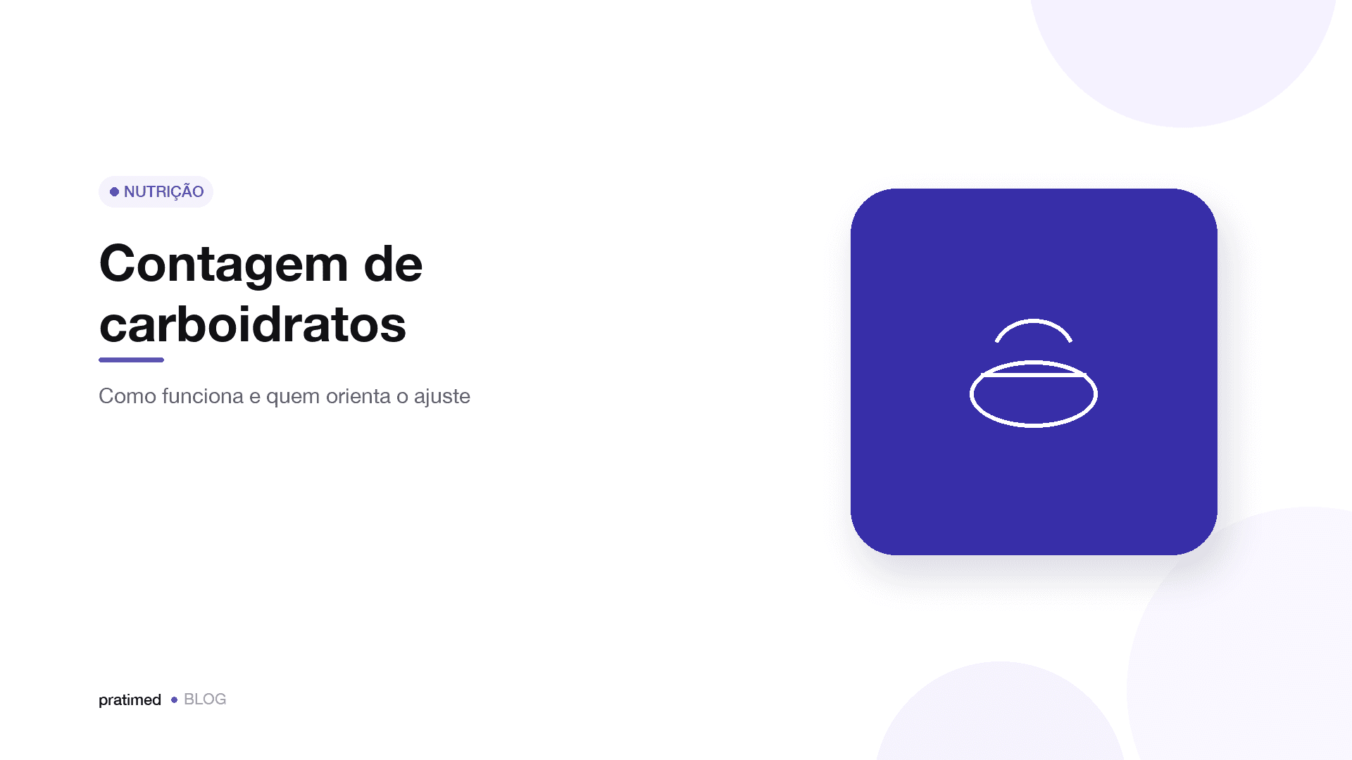 Contagem de carboidratos: como funciona e quem orienta o ajuste