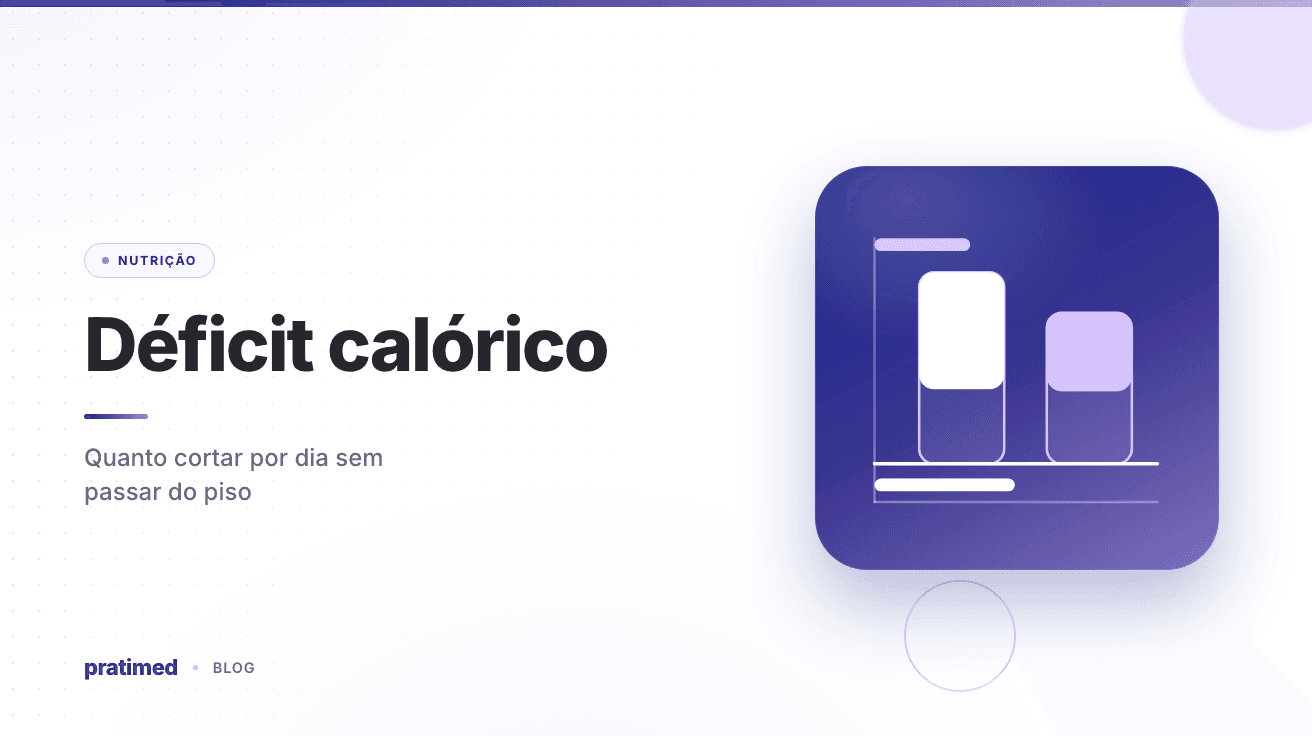 Déficit calórico: como calcular quanto cortar por dia sem passar do piso