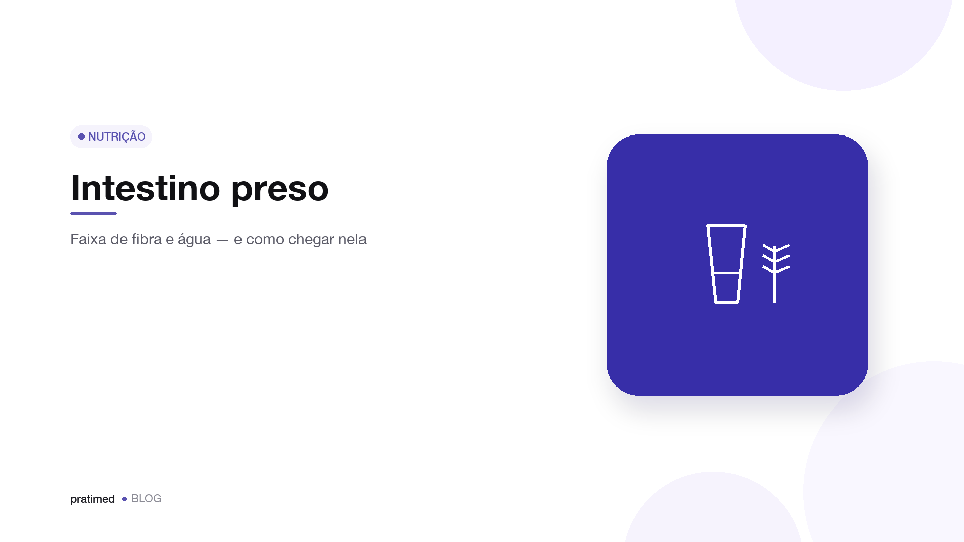 Intestino preso: a faixa de fibra e água recomendada e como chegar nela