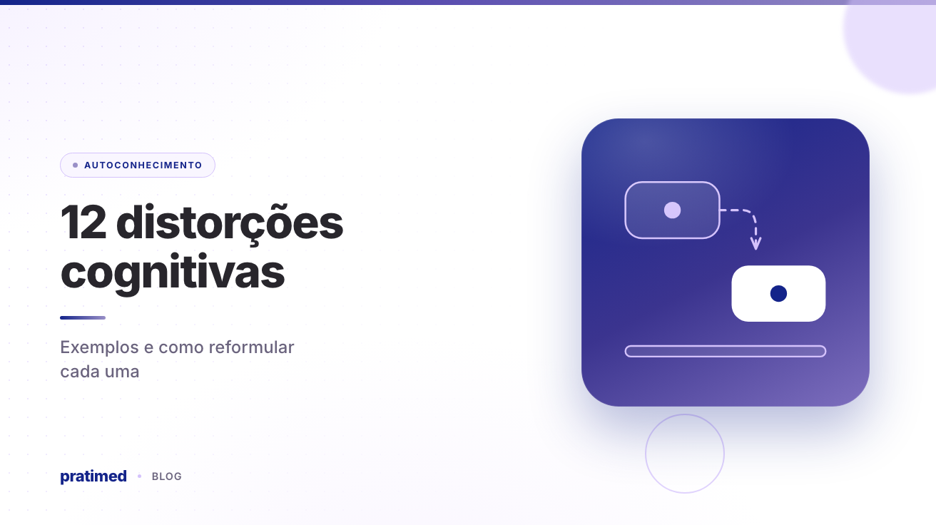 12 distorções cognitivas: exemplos e como reformular cada uma
