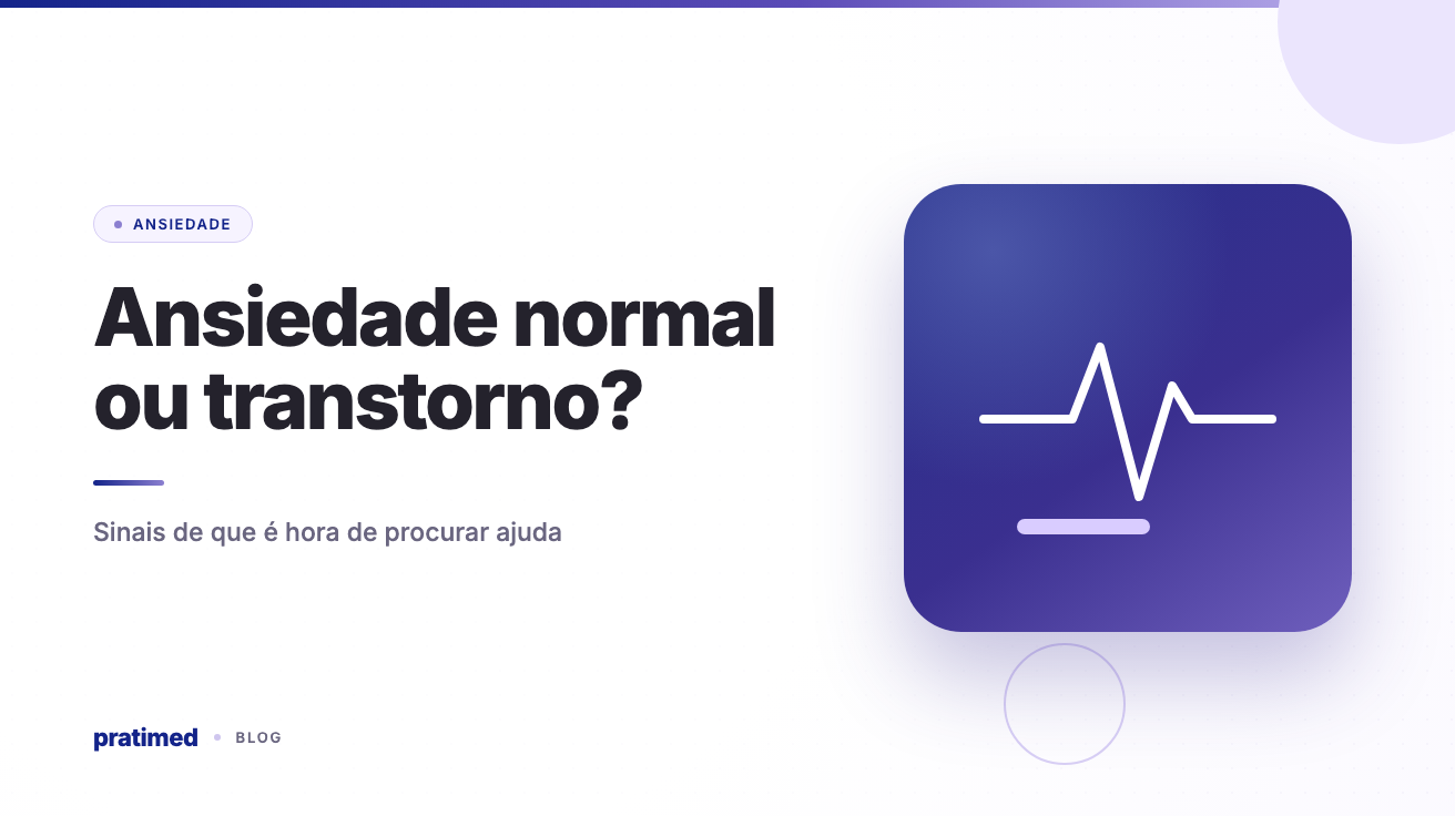 Ansiedade normal ou transtorno? Sinais de que é hora de procurar ajuda