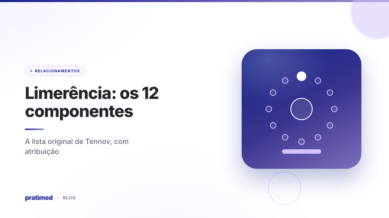 Limerência: os 12 componentes descritos por Tennov (e por que não é diagnóstico)
